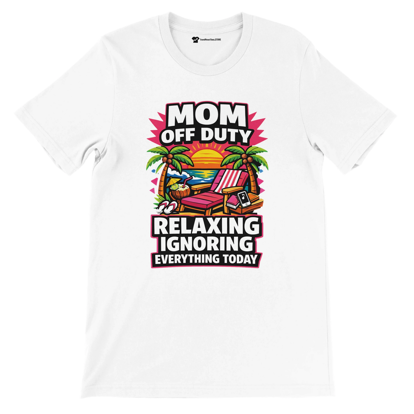 White T-shirt with 'Mom Off Duty Relaxing Ignoring Everything Today' text, beach chair, palm tree, sunset graphic.