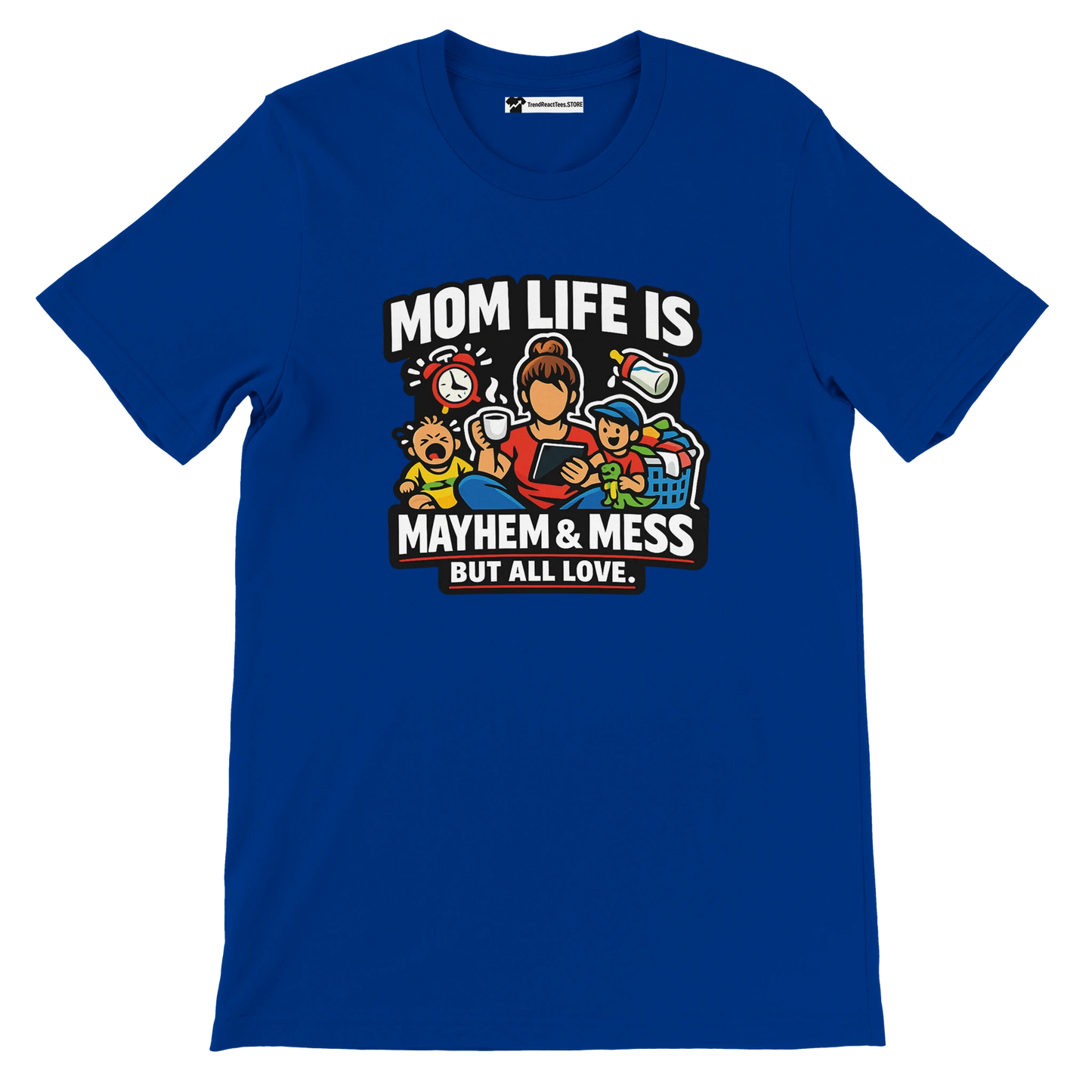 Blue t-shirt with cartoon mom, kids, toys, and text 'Mom life is mayhem & mess but all love'.