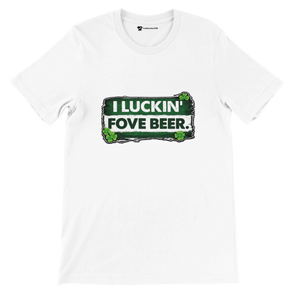 White t-shirt with green shamrock sign reading 'I LUCKIN' FOVE BEER.' great for St. Patrick's Day.