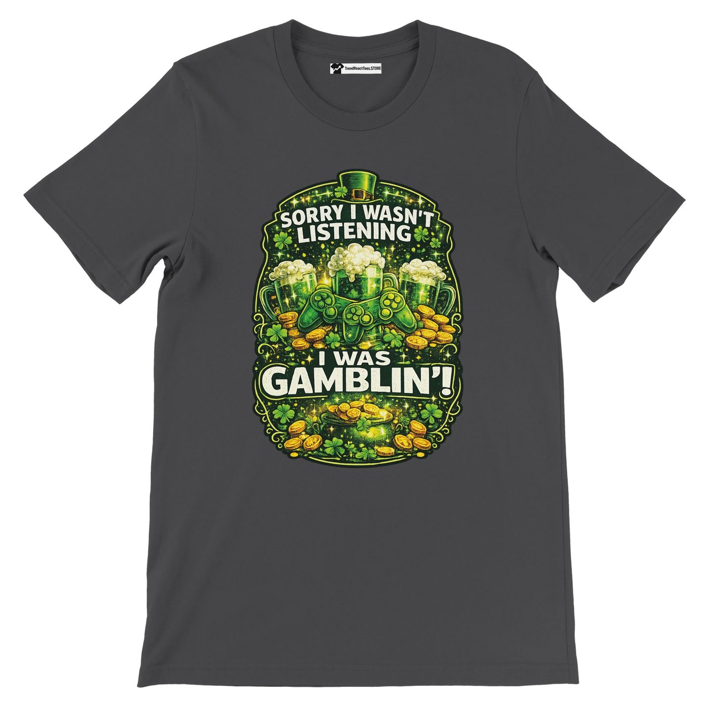 Dark gray graphic tee with shamrocks, gold coins, beer mugs, and 'Sorry I Wasn't Listening I Was Gamblin'' text.