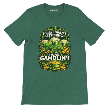 Green tee with "Sorry I wasn't listening, I was gamblin'!" clover and gold coin graphic