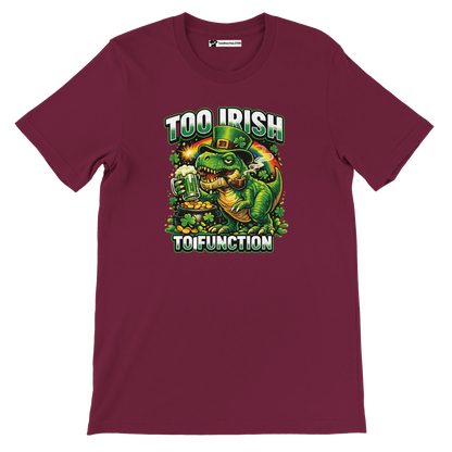 Maroon t-shirt with dinosaur in Irish hat holding beer, 'Too Irish To Function' text, shamrocks, rainbow, gold coins