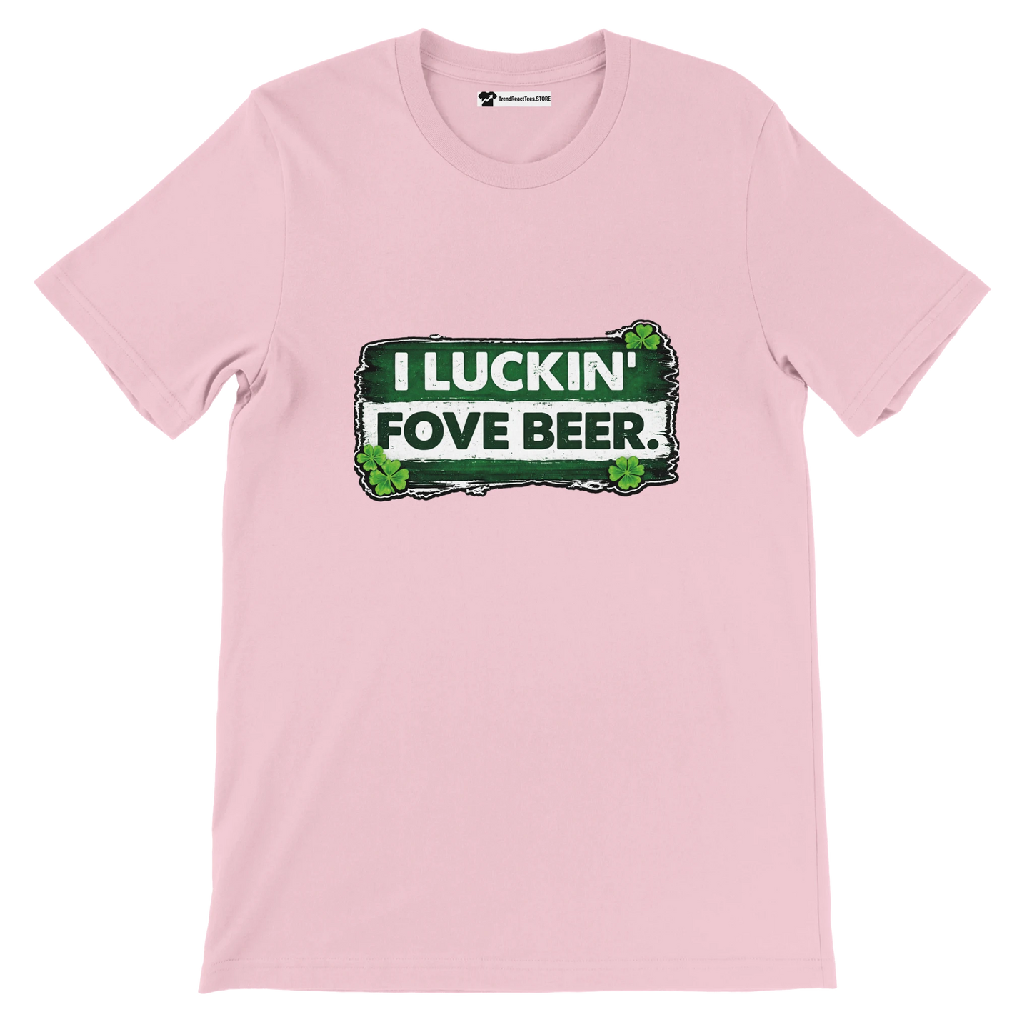 Pink t-shirt with green St. Patrick's Day quote 'I luckin' fove beer' and shamrock design
