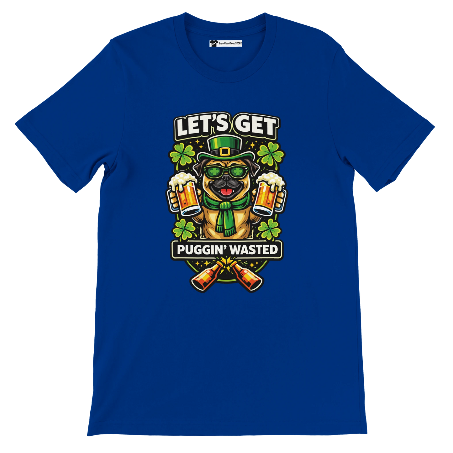 Blue t-shirt with cartoon pug in St. Patrick's Day outfit holding beer mugs, clovers, and text 'Let's Get Puggin' Wasted'.