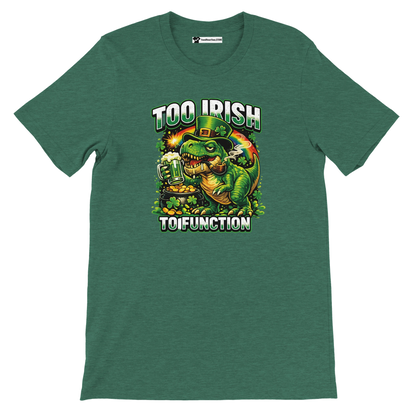 Green T-shirt with dinosaur in leprechaun hat holding beer, 'Too Irish To Function' text, St. Patrick's Day design
