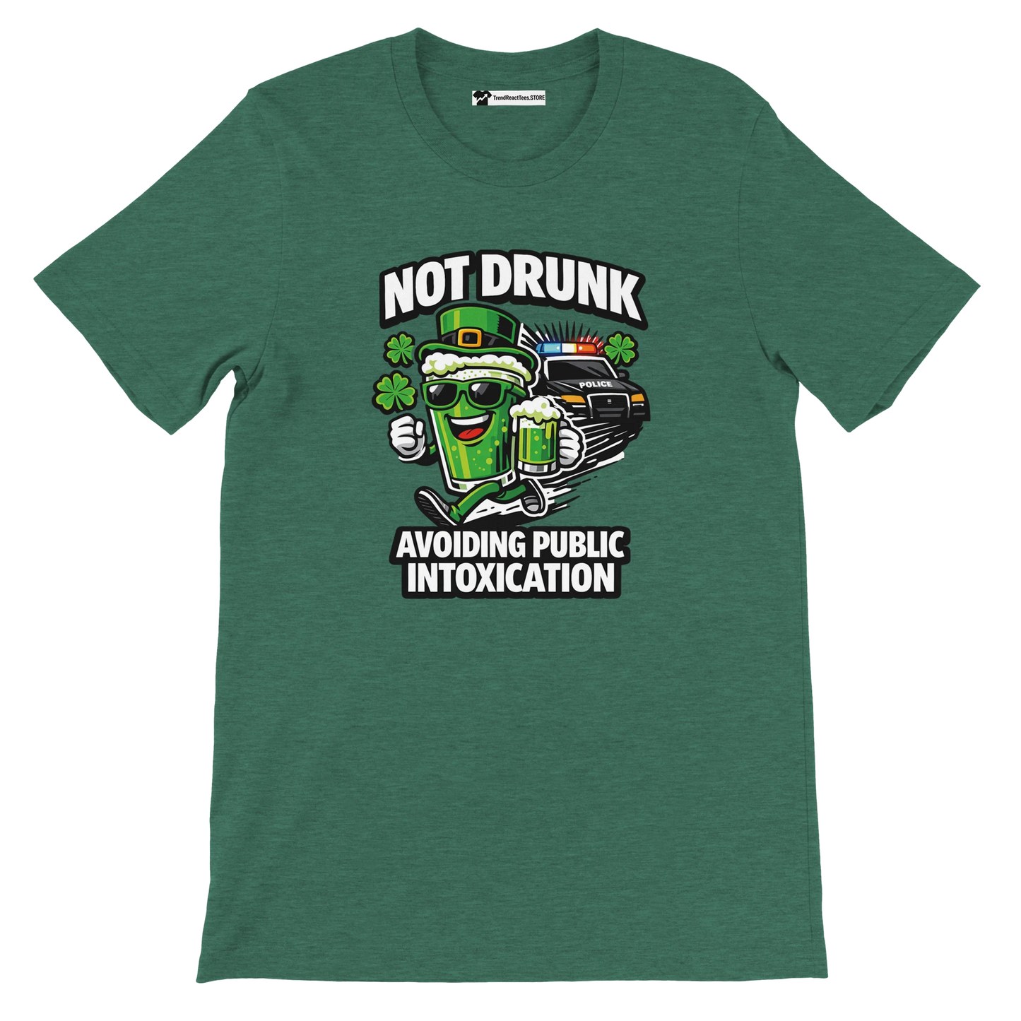 Green tee with cartoon beer mug, police car, shamrocks, and text Not Drunk Avoiding Public Intoxication