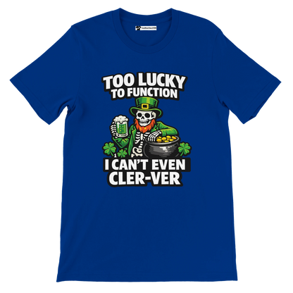Blue St. Patrick's Day tee with skeleton leprechaun, beer, gold pot, shamrocks, and 'Too Lucky to Function' text