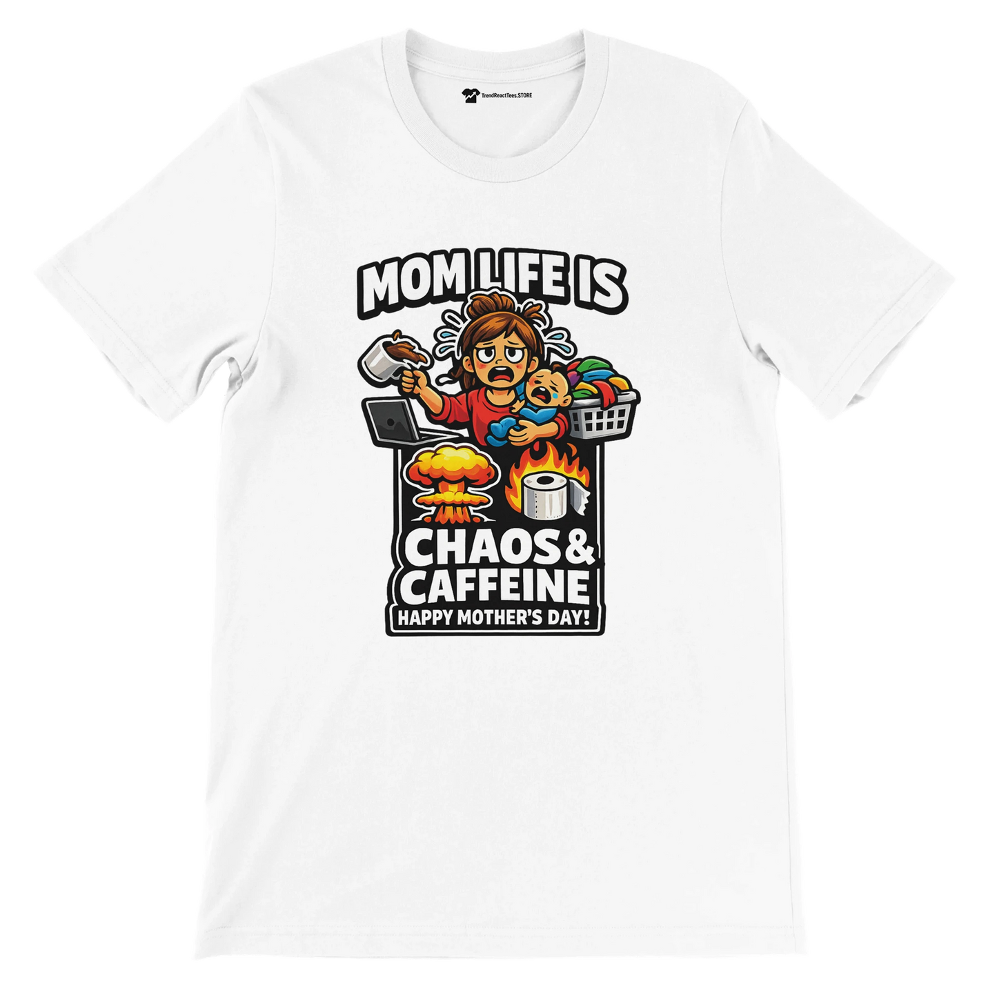 White tee with cartoon mom, baby, laundry, coffee, and chaos design, Mother's Day quote.