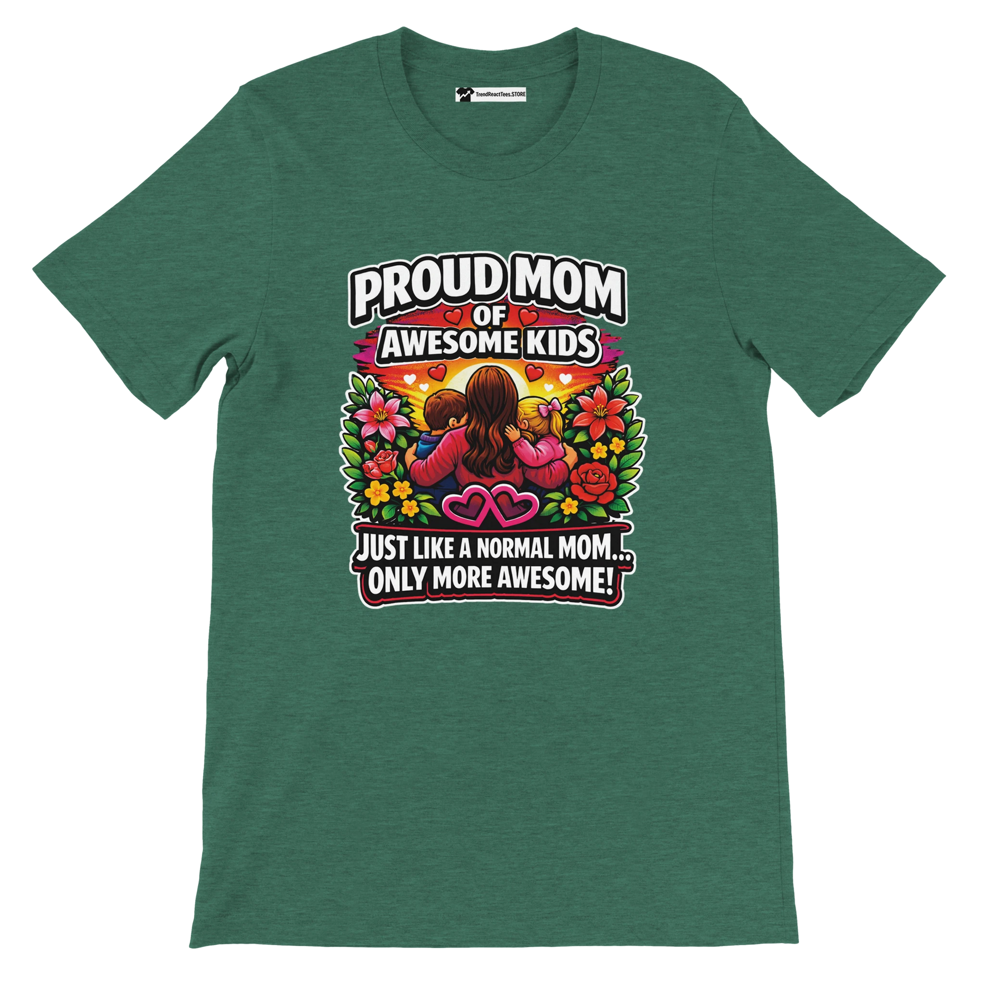 Green t-shirt with proud mom and kids graphic, colorful flowers, and inspirational quote