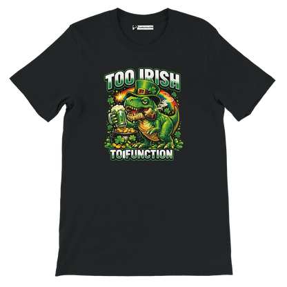 Black t-shirt with funny dinosaur in leprechaun hat holding beer, 'Too Irish To Function' text, St. Patrick's Day design