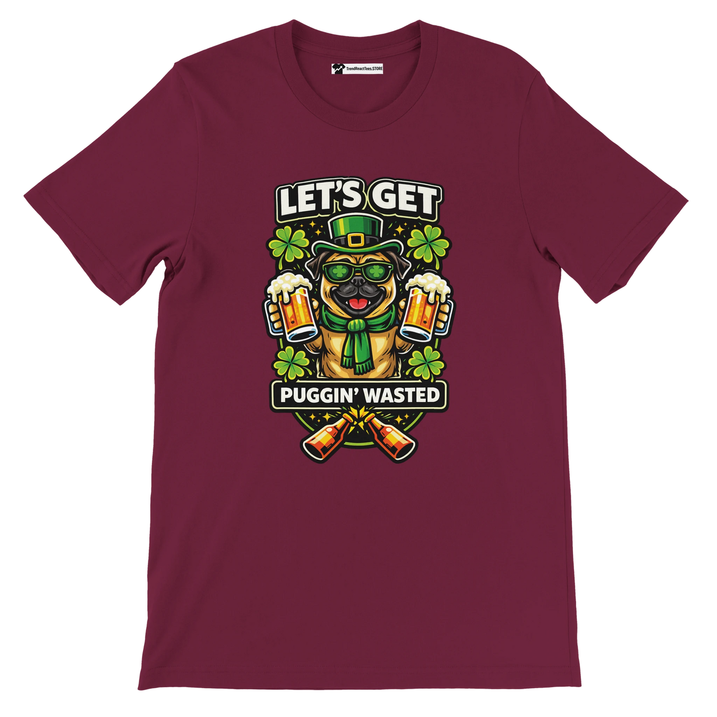Maroon t-shirt with cartoon pug in St. Patrick's hat holding beer mugs, shamrocks, fun party quote