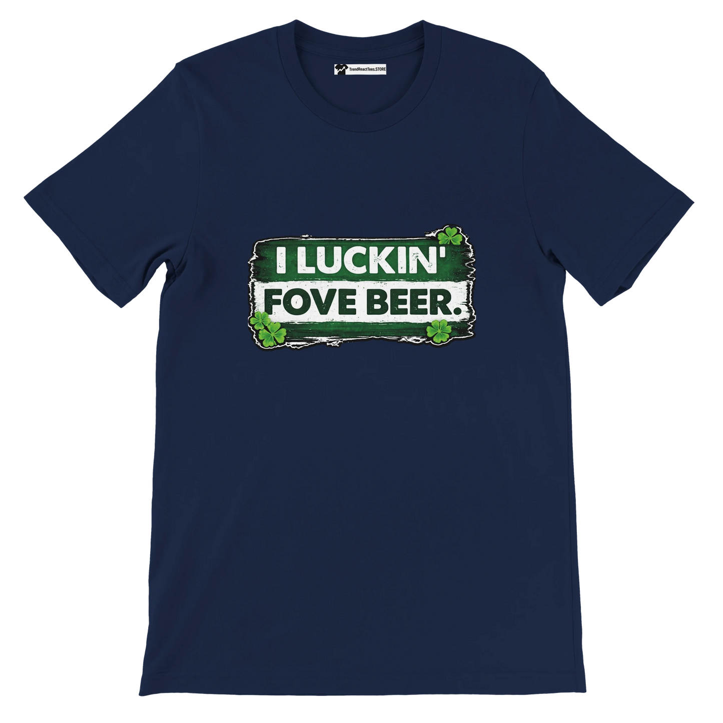 Navy blue t-shirt with green shamrock and white text graphic saying 'I Luckin' Fove Beer'.