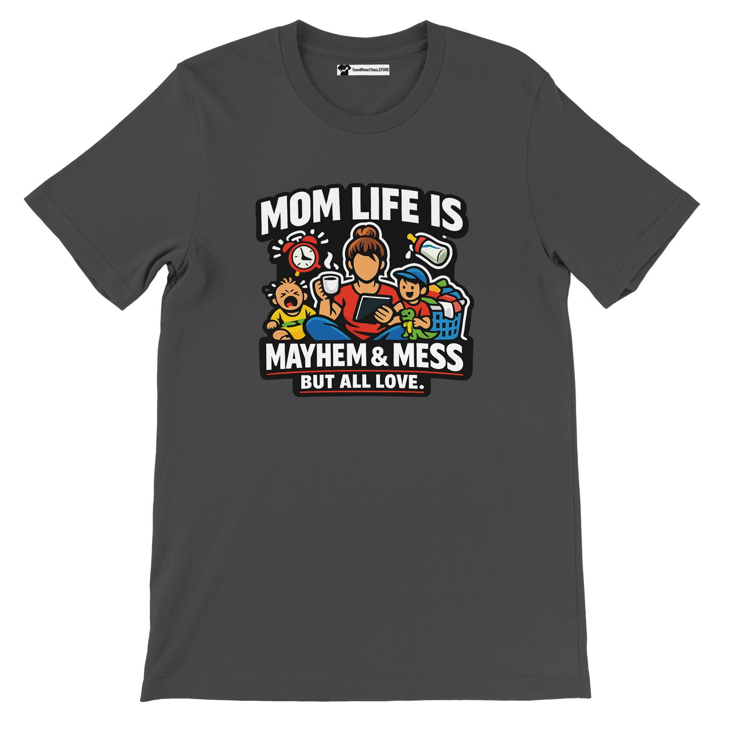 Dark gray t-shirt with cartoon mom and kids, toys, coffee, and quote 'Mom Life is Mayhem & Mess But All Love.'