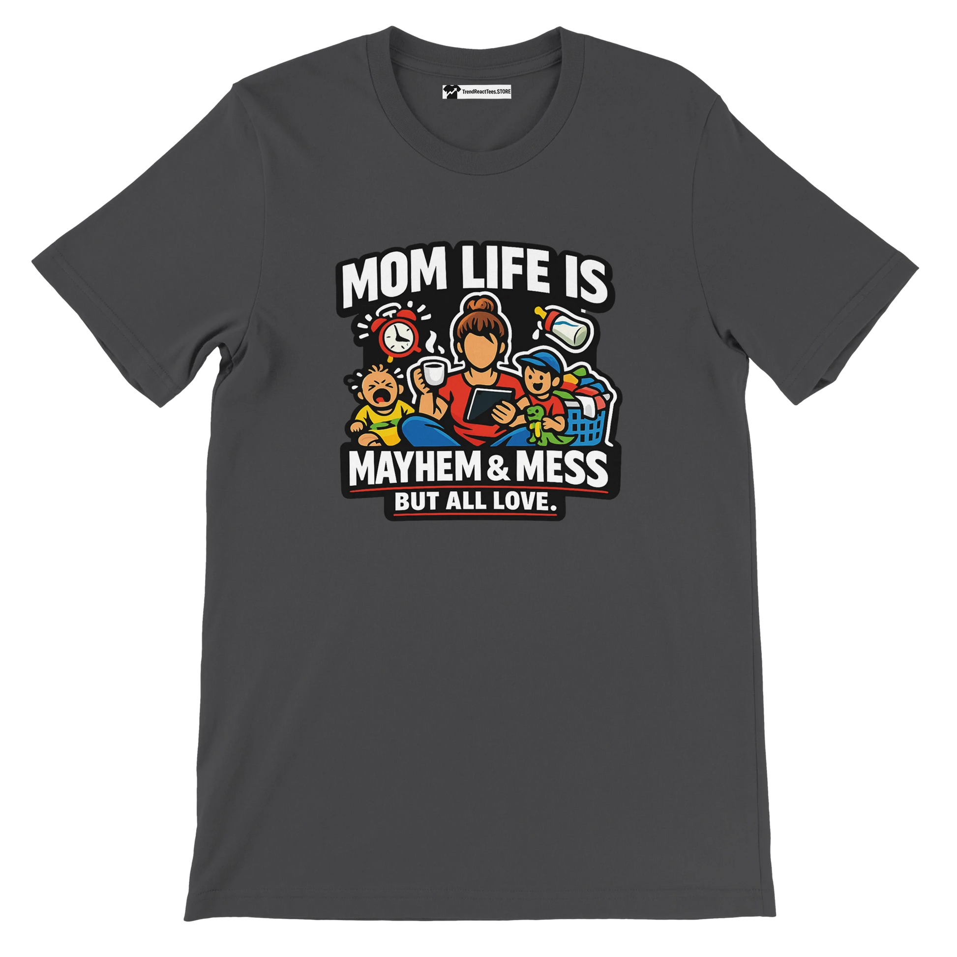 Dark gray t-shirt with cartoon mom and kids, toys, coffee, and quote 'Mom Life is Mayhem & Mess But All Love.'