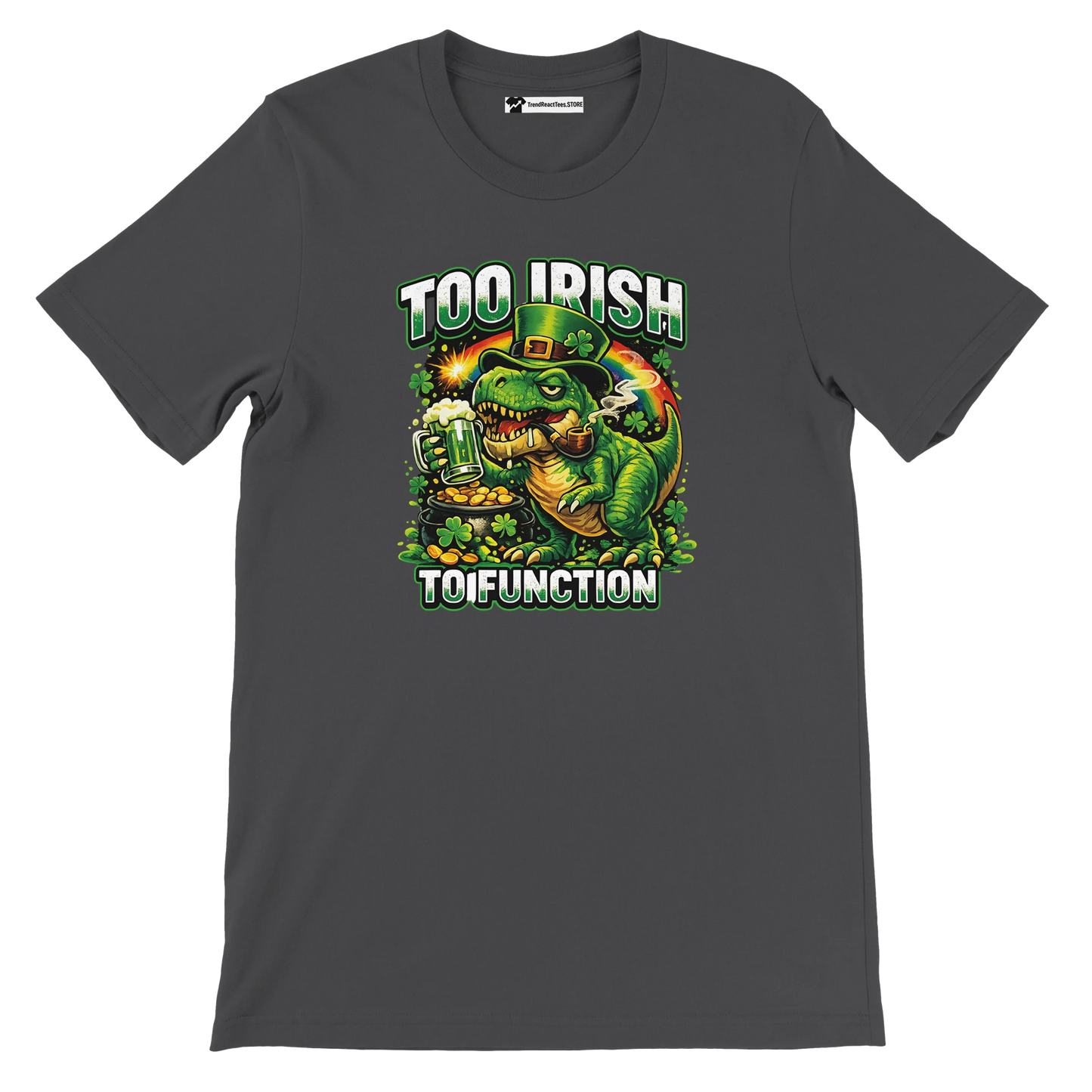 Too Irish To Function T-Rex Dinosaur St. Patrick's Day T-Shirt with Beer, Shamrocks, and Gold