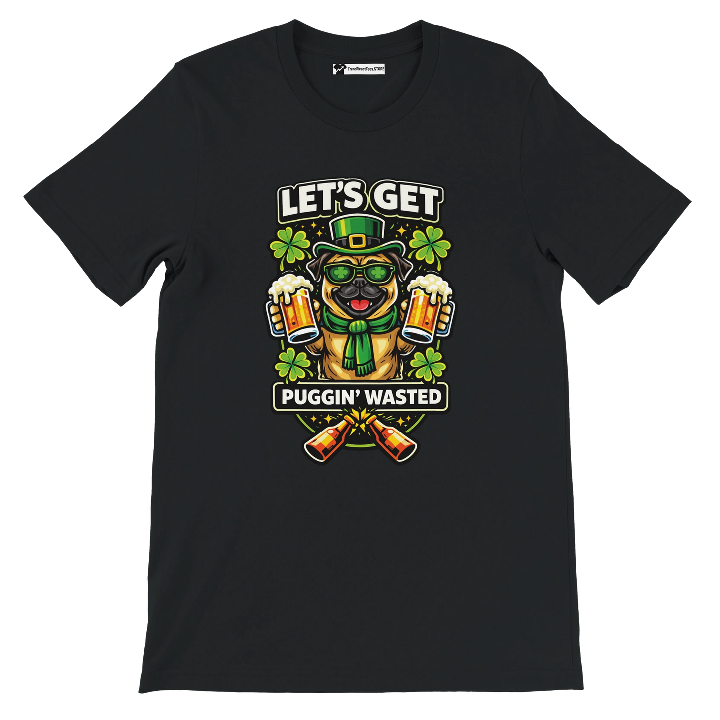 Black t-shirt with cartoon pug in St. Patrick's Day outfit, holding beer mugs, clovers, and text 'Let's Get Puggin' Wasted'.
