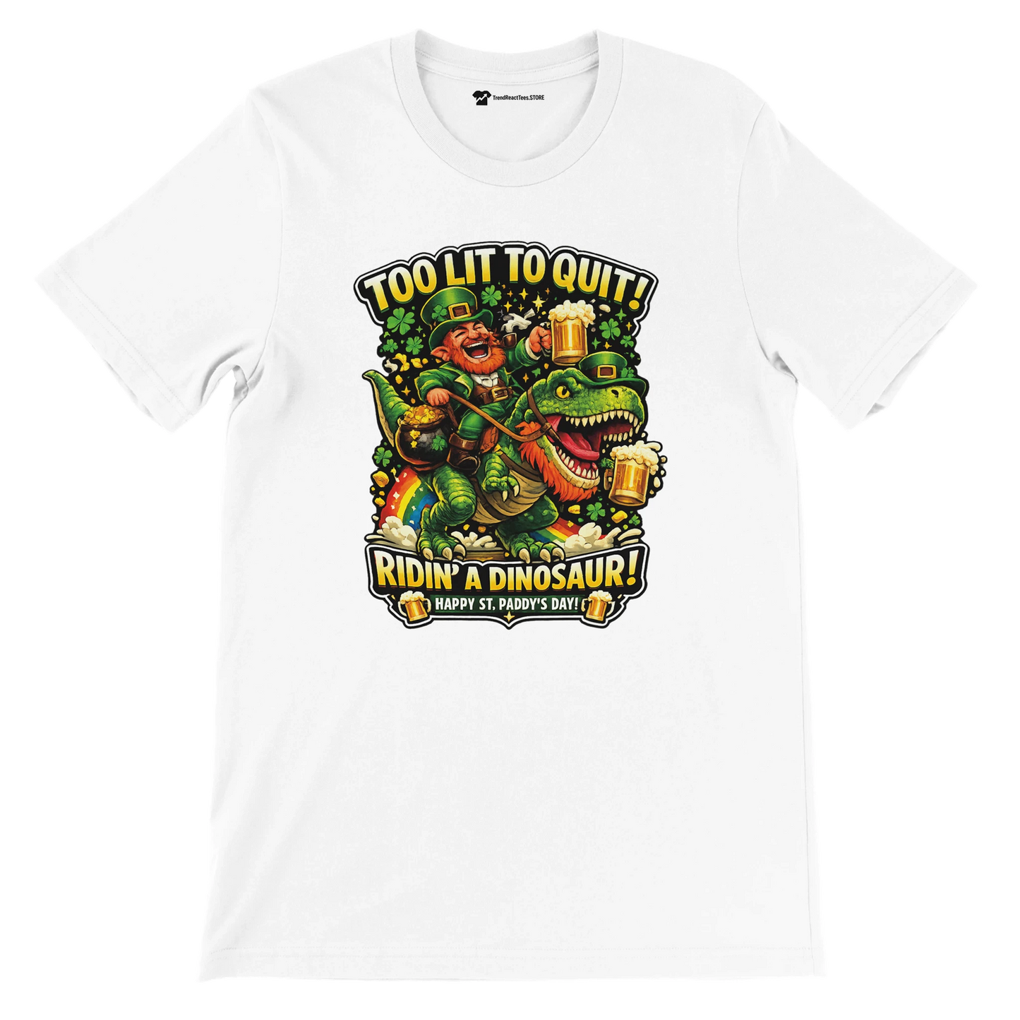 Funny St. Patrick's Day tee: leprechaun riding dinosaur with beer, 'Too Lit to Quit' graphic