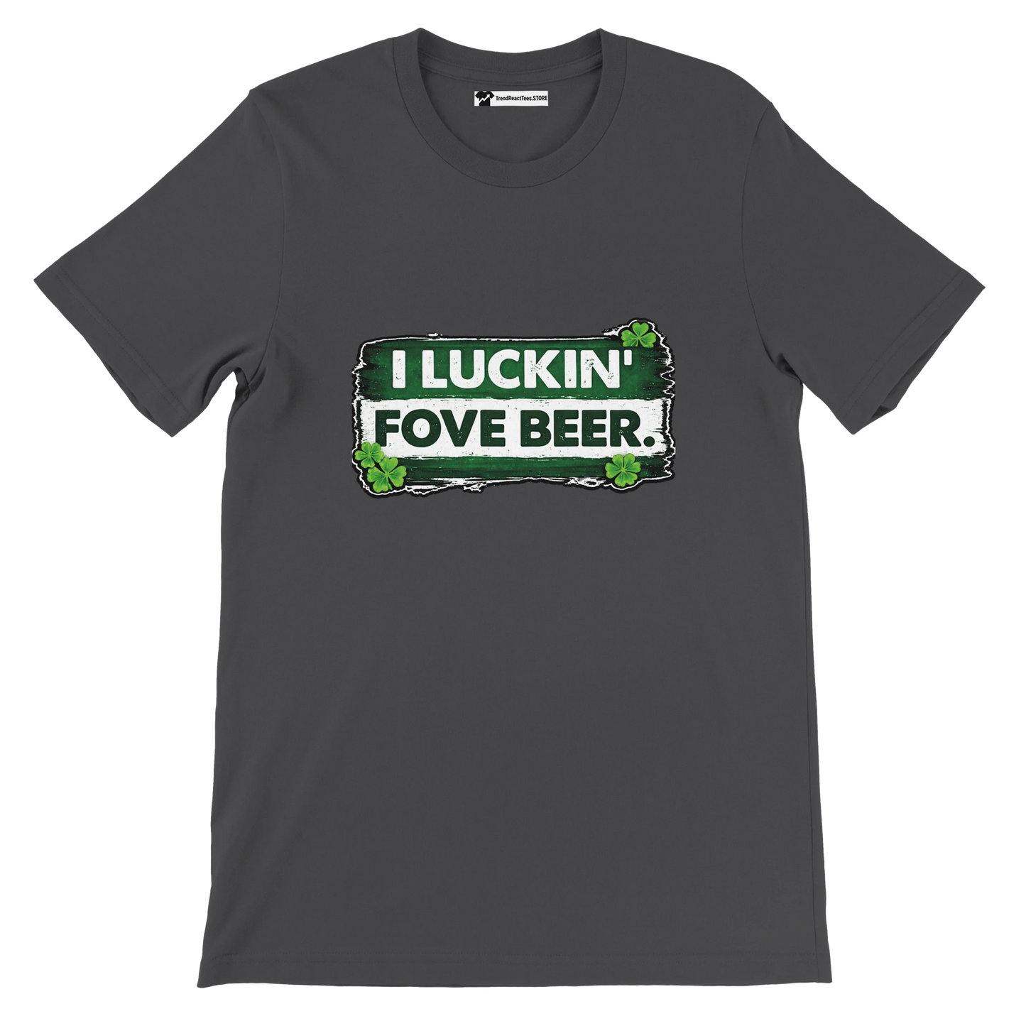 Dark gray t-shirt with green and white St. Patrick's Day beer quote and shamrock graphics
