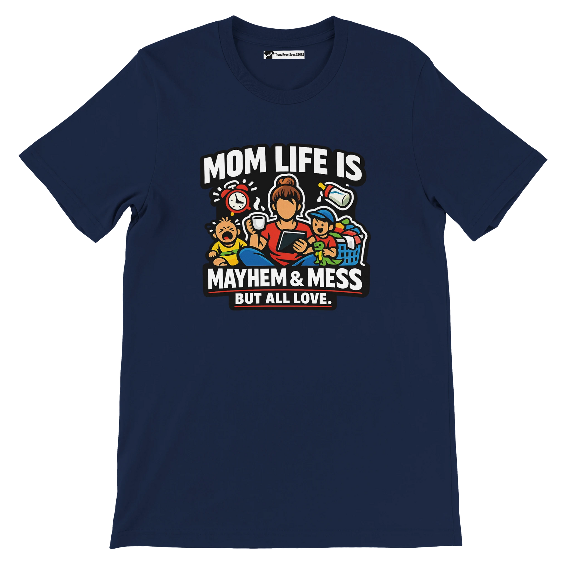Navy blue tee with cartoon mom, kids, and toys, reading 'Mom Life is Mayhem & Mess But All Love.'