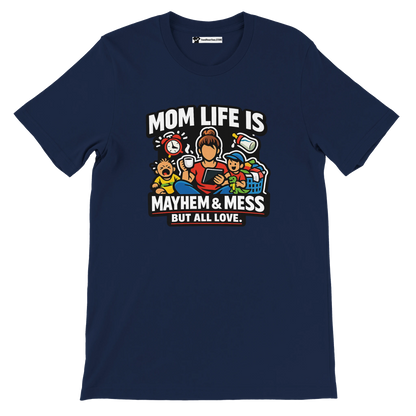 Navy blue tee with cartoon mom, kids, and toys, reading 'Mom Life is Mayhem & Mess But All Love.'