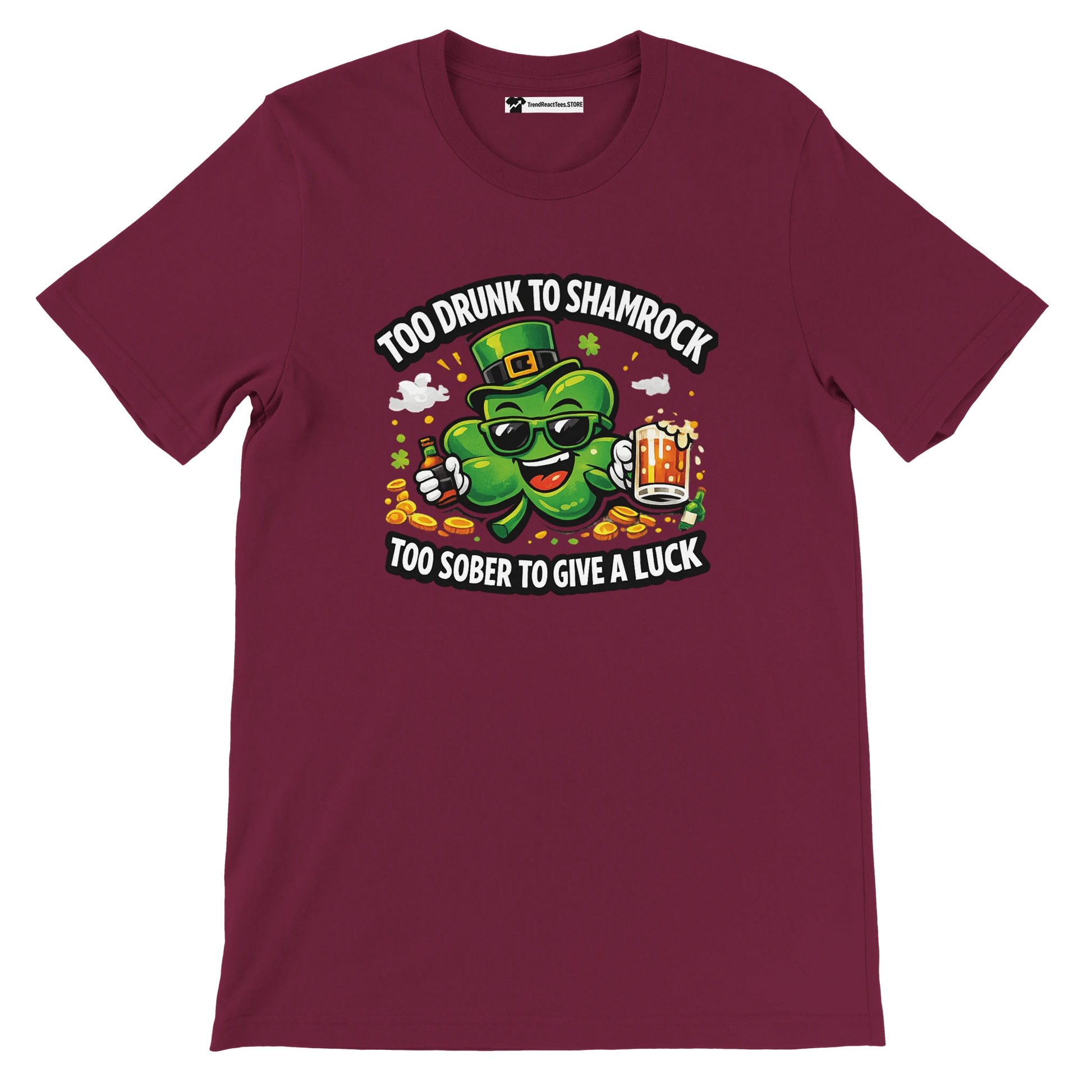 Maroon t-shirt with cartoon shamrock, beer mug, gold coins, and St. Patrick's Day quote