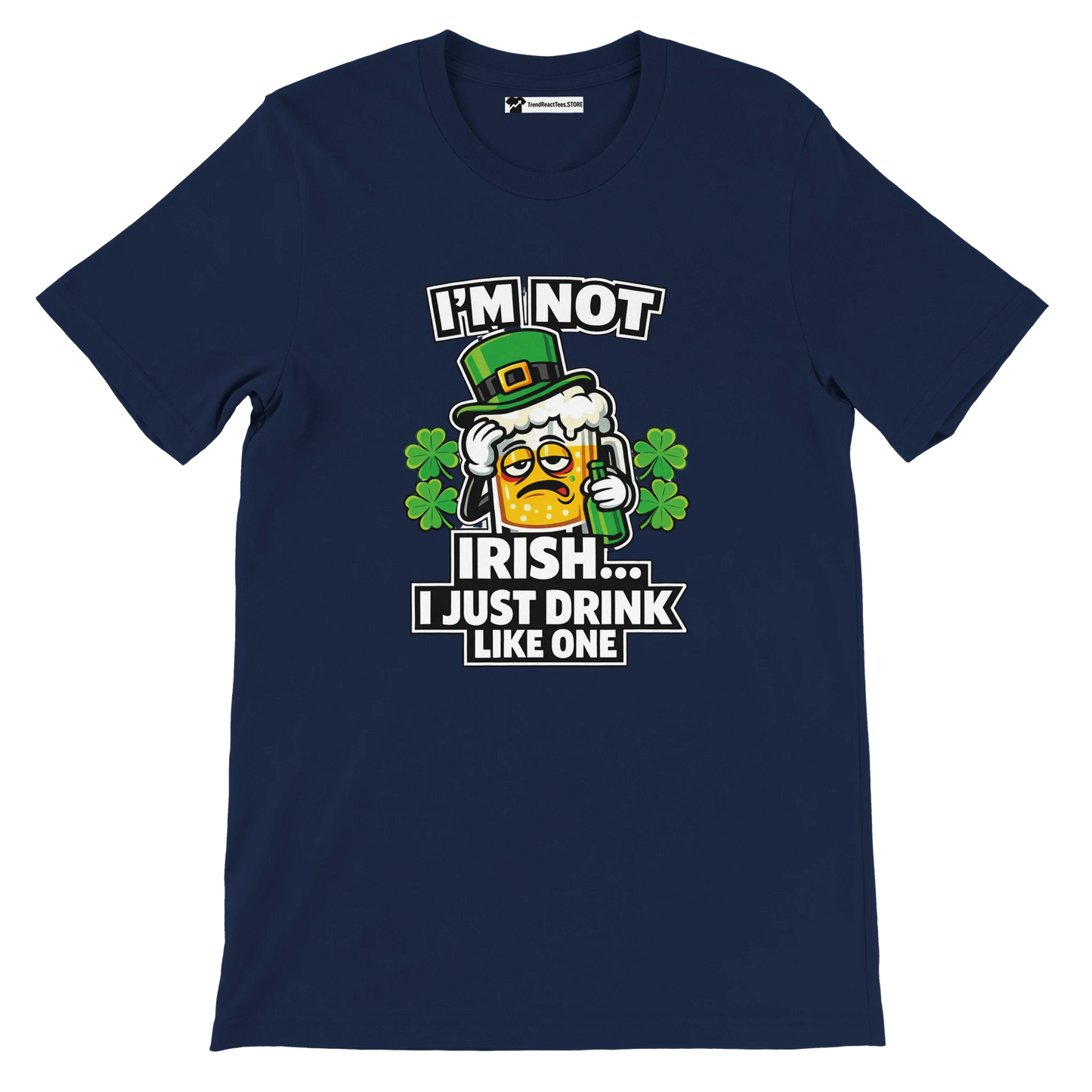Navy blue St. Patrick's Day tee with funny 'I'm not Irish, I just drink like one' graphic, shamrocks, and beer mug design.
