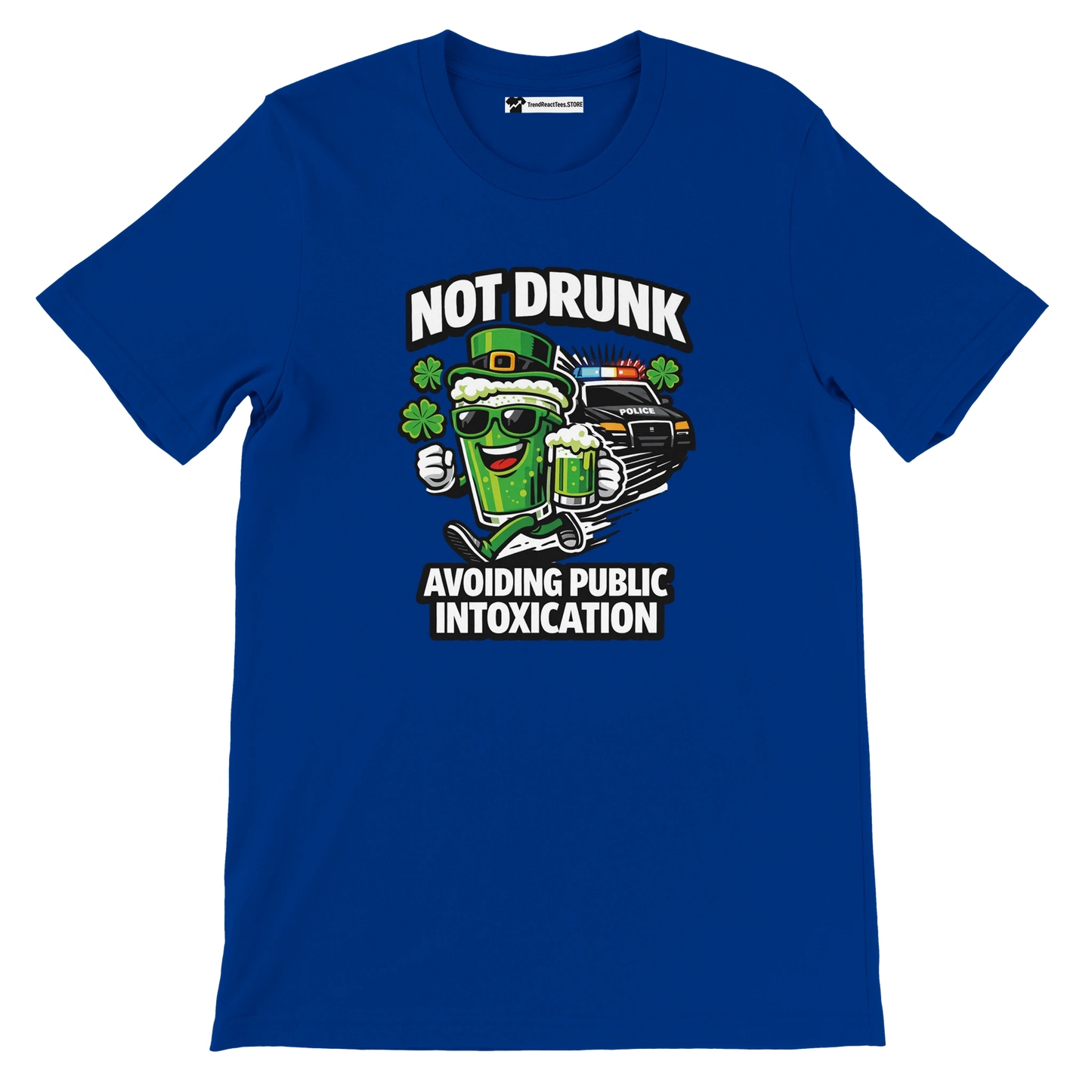 Blue t-shirt with cartoon green beer, clovers, police car, and text Not Drunk Avoiding Public Intoxication.