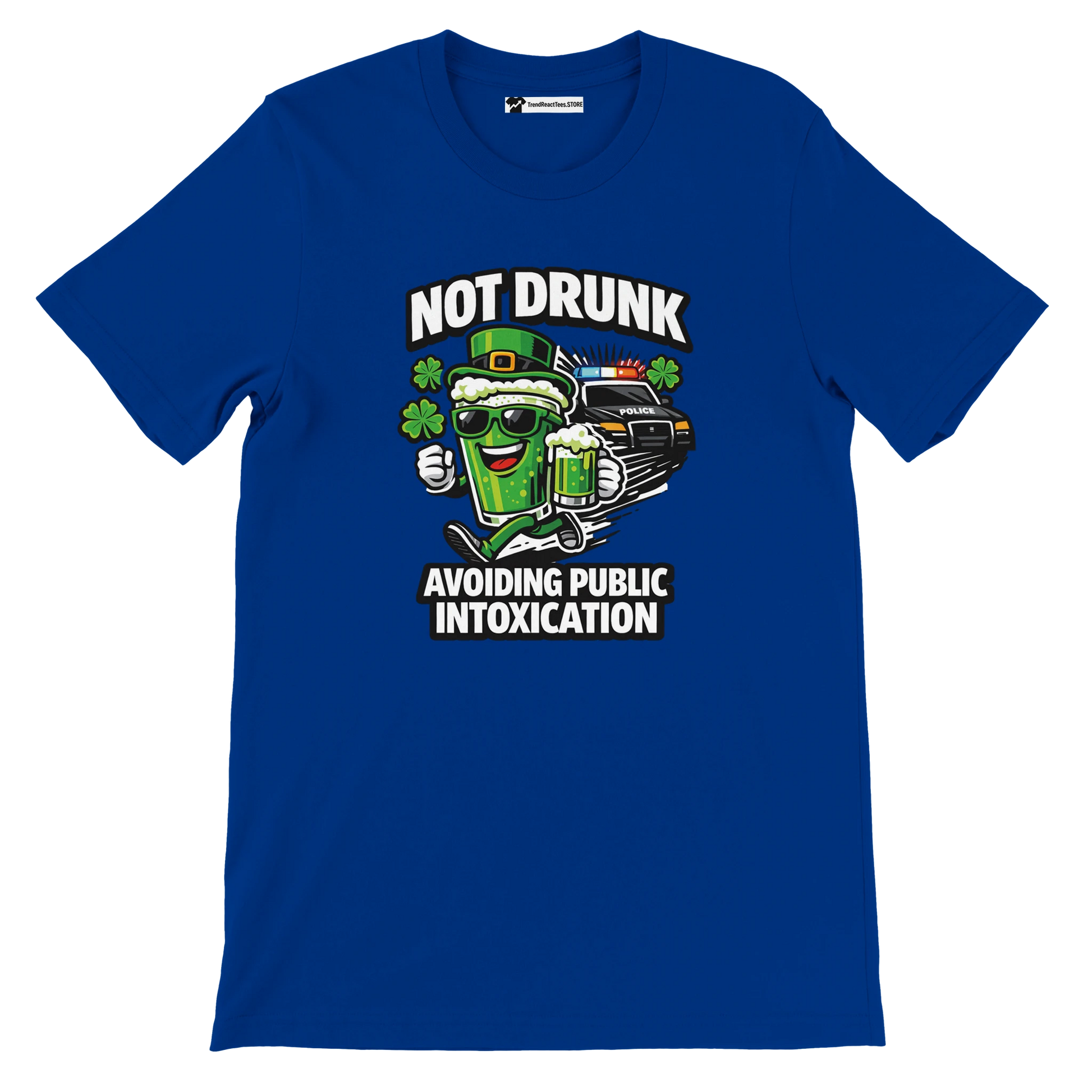 Blue t-shirt with cartoon green beer, clovers, police car, and text Not Drunk Avoiding Public Intoxication.