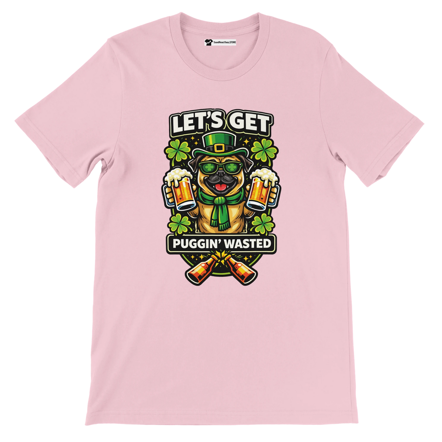 Pink tee with St. Patrick's Day pug, shamrocks, beer mugs and 'Let's Get Puggin' Wasted' text