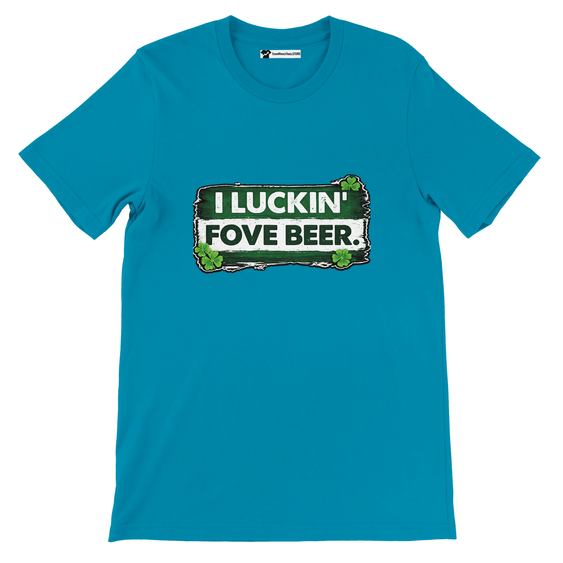 Blue t-shirt with 'I LUCKIN' FOVE BEER.' quote and shamrock clover graphic for St. Patrick's Day