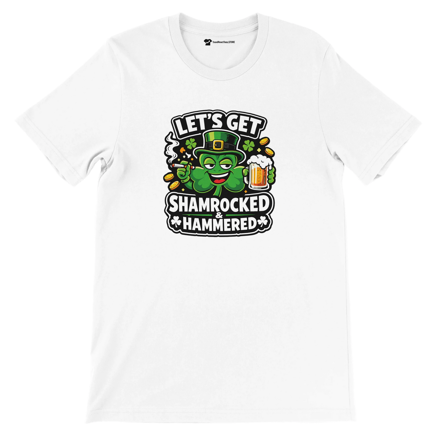 White t-shirt with cartoon shamrock holding beer, St. Patrick’s Day quote 'Let’s Get Shamrocked & Hammered'