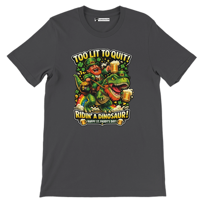 Funny St. Patrick's Day tee: leprechaun riding dinosaur with beer, 'Too Lit to Quit' graphic