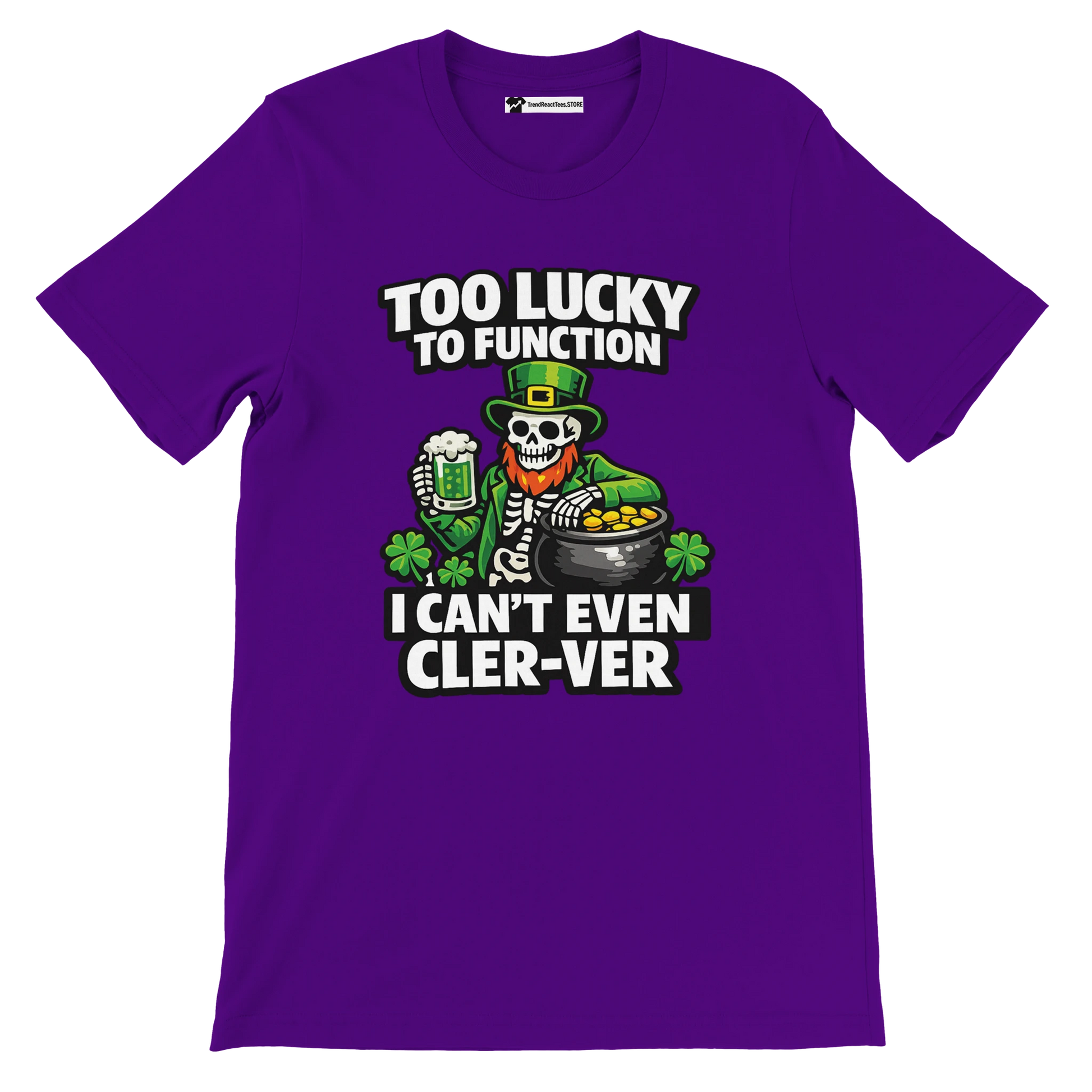 Purple St. Patrick's Day tee with skeleton leprechaun, beer, gold pot, shamrocks, and funny 'Too Lucky to Function' text