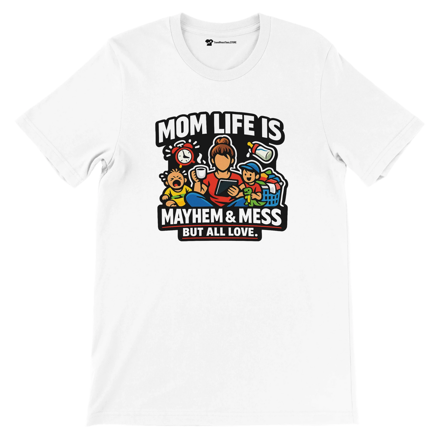 White t-shirt with cartoon mom, kids, laundry, toys and text 'Mom life is mayhem & mess but all love'.
